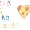 Love is like cheese